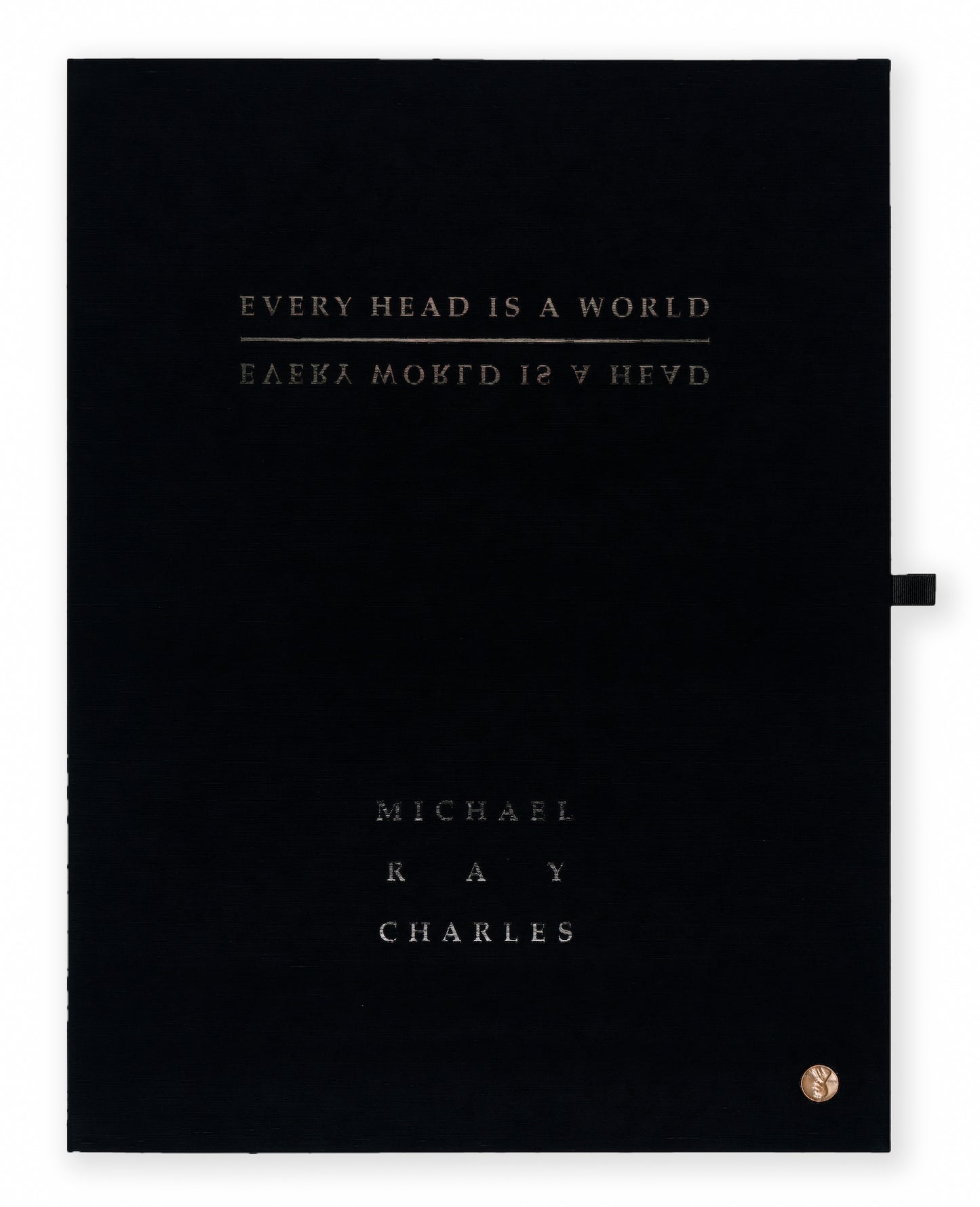 Charles, Michael Ray "Every World Is A Head, Every Head Is A World"